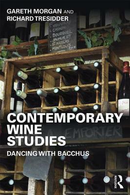 Contemporary Wine Studies: Dancing with Bacchus by Richard Tresidder, Gareth Morgan