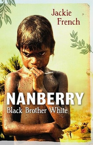 Nanberry: Black Brother White by Jackie French