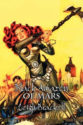 Black Amazon of Mars by Leigh Brackett, Science Fiction, Adventure by Leigh Brackett