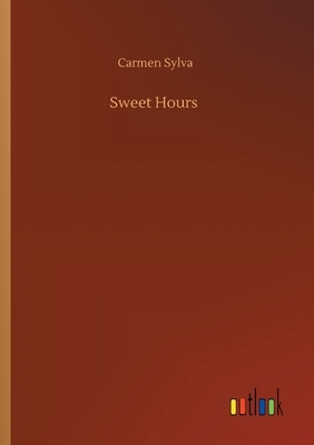 Sweet Hours by Carmen Sylva