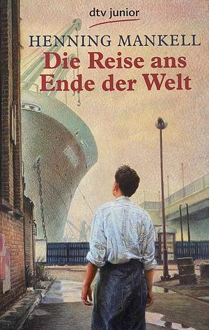 Die Reise ans Ende der Welt by Henning Mankell