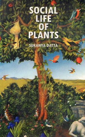 Social Life Of Plants by Sukanya Datta