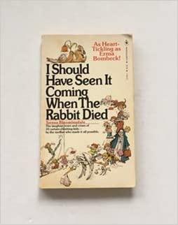 I Should Have Seen It Coming When the Rabbit Died by Teresa Bloomingdale