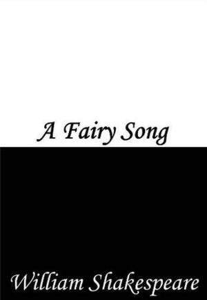 A Fairy Song by William Shakespeare