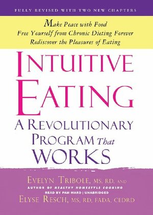 Intuitive Eating, 3rd Edition: A Revolutionary Program that Works by Evelyn Tribole, Elyse Resch