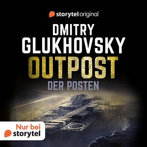 Outpost - Der Posten by Dmitry Glukhovsky