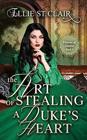 The Art of Stealing a Duke's Heart by Ellie St. Clair