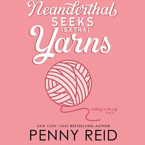 Neanderthal Seeks Extra Yarns by Penny Reid