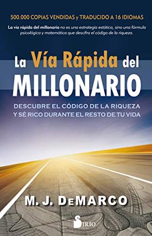 La Via Rapida del Millonario by M.J. DeMarco