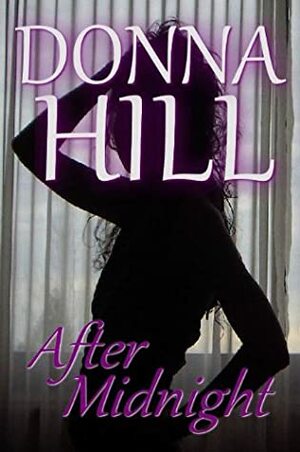 After Midnight: Mojo Lover/The Touch/In Between the Night by Donna Hill