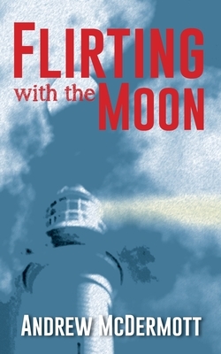 Flirting with The Moon by Andrew McDermott
