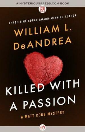 Killed with a Passion by William L. DeAndrea