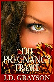 The Pregnancy Trance by J.D. Grayson