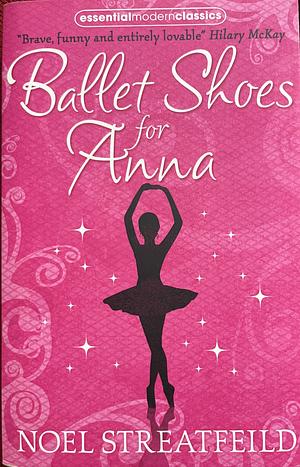 Ballet Shoes for Anna by Noel Streatfeild