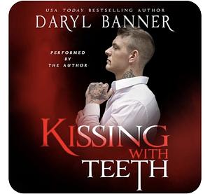 Kissing With Teeth by Daryl Banner, Daryl Banner