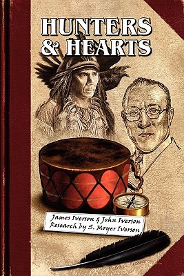 Hunters & Hearts by John Iverson, James Iverson