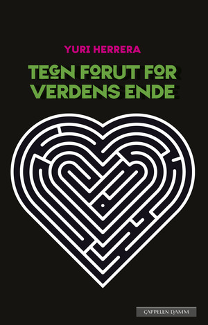 Tegn forut for verdens ende by Yuri Herrera