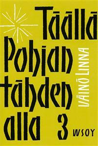 Täällä Pohjantähden alla 3  by Väinö Linna