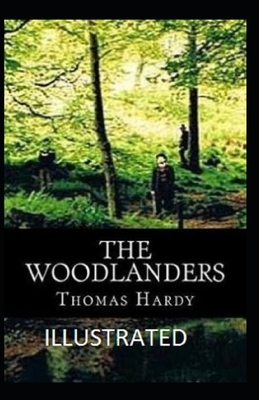 The Woodlanders Illustrated by Thomas Hardy