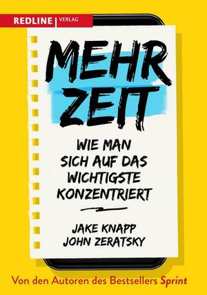 Mehr Zeit: Wie man sich auf das Wichtigste konzentriert by John Zeratsky, Jake Knapp