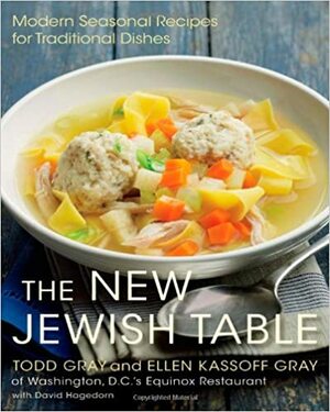 The New Jewish Table: Modern Seasonal Recipes for Traditional Dishes by David Hagedorn, Todd Gray, Ellen Kassoff Gray
