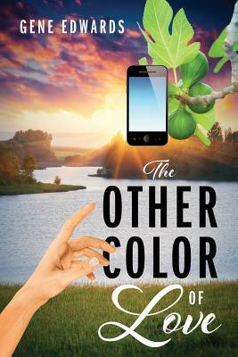 The Other Color of Love by Gene Edwards