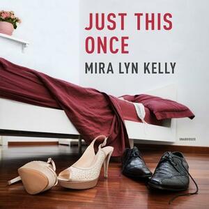 Just This Once by Mira Lyn Kelly