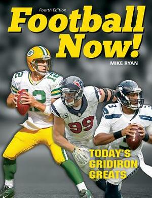 Football Now!: Today's Gridiron Greats by Mike Ryan