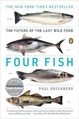 Four Fish: The Future of the Last Wild Food by Paul Greenberg