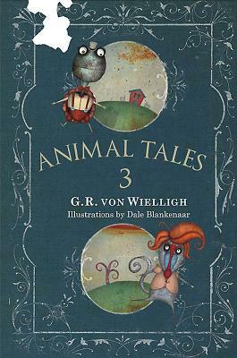 Animal Tales. Volume 3 by G. R. Von Wielligh