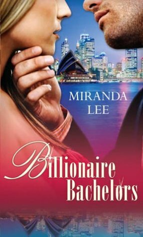 Billionaire Bachelors: A Man's Revenge / Mistress for a Month / Sold to the Sheikh by Miranda Lee