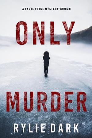 Only Murder by Rylie Dark