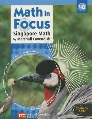 Math in Focus: Singapore Math: Student Edition, Book B Grade 4 2013 by 
