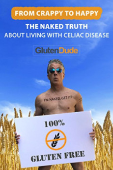 From Crappy to Happy: The Naked Truth About Living with Celiac Disease by Gluten Dude