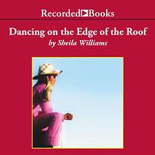 Dancing on the Edge of the Roof by Sheila Williams