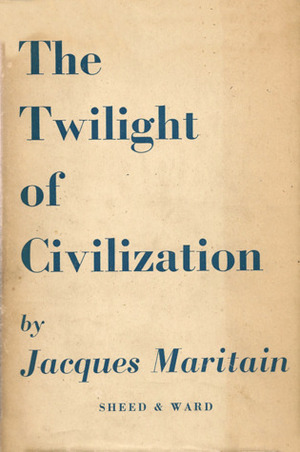 The Twilight of Civilization by Jacques Maritain, Lionel Landry