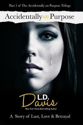 Accidentally On Purpose by L.D. Davis