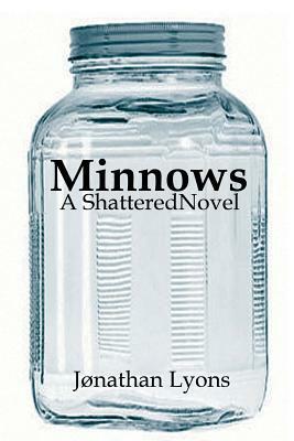 Minnows: A Shattered Novel by Jonathan Lyons