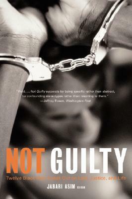 Not Guilty: Twelve Black Men Speak Out on Law, Justice, and Life by Jabari Asim
