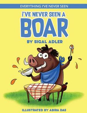 I've Never Seen A Boar: Children's books To Help Kids Sleep with a Smile by Sigal Adler