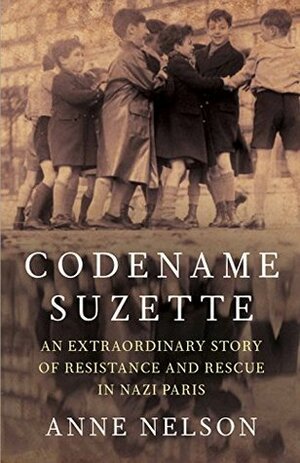 Suzanne's Children: A Daring Rescue in Nazi Paris by Anne Nelson