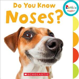 Do You Know Noses? (Rookie Toddler) by Jodie Shepherd, Leslie Kimmelman