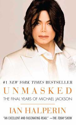 Unmasked: The Final Years of Michael Jackson by Ian Halperin