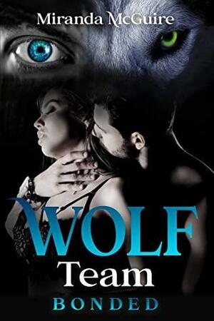 Wolf Team - BONDED : Book 2 Wolf Team Series - Paranormal shifter Romance by Miranda McGuire