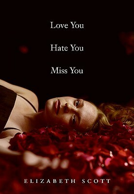 Love You Hate You Miss You by Elizabeth Scott