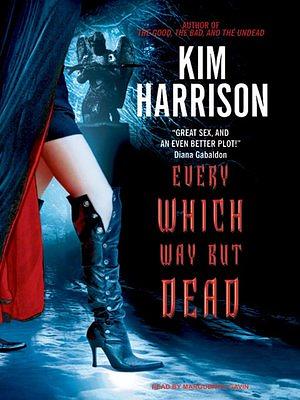 Every Which Way But Dead by Kim Harrison