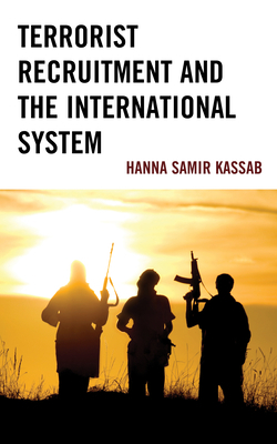 Terrorist Recruitment and the International System by Hanna Samir Kassab