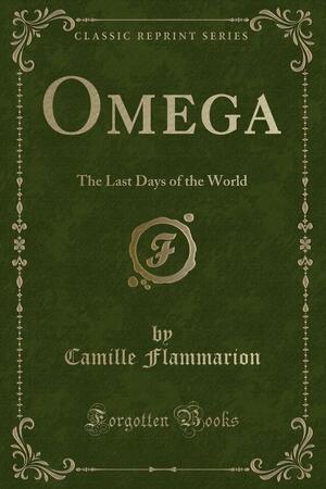 Omega; The Last Days Of The World by Camille Flammarion