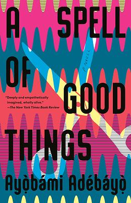 A Spell of Good Things by Ayọ̀bámi Adébáyọ̀