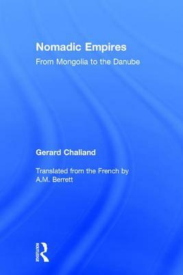 Nomadic Empires: From Mongolia to the Danube by 